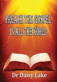 bokomslag Preach the Gospel in All the World