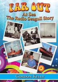 bokomslag Far Out at Sea - the Radio Seagull Story