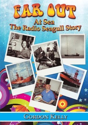 bokomslag Far Out at Sea - the Radio Seagull Story