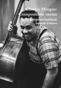 bokomslag Charles Mingus: Composition versus Improvisation