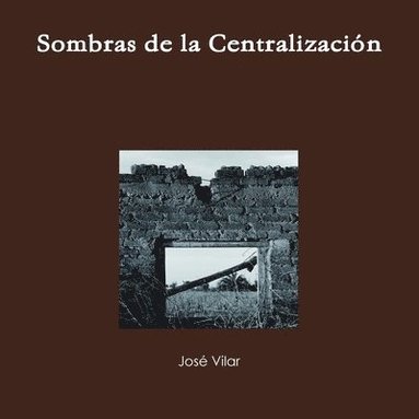 bokomslag Sombras De La Centralizacion