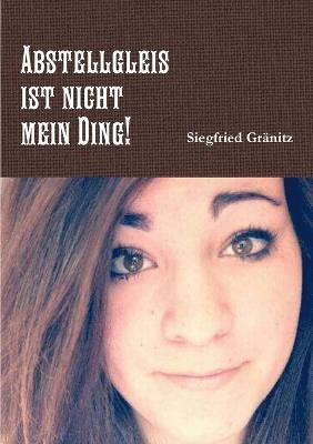 bokomslag Abstellgleis Ist Nicht Mein Ding!