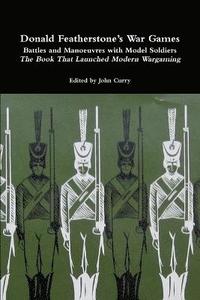 bokomslag Donald Featherstone's War Games Battles and Manoeuvres with Model Soldiers the Book That Launched Modern Wargaming