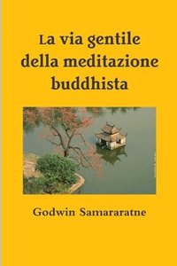 bokomslag La via gentile della meditazione buddhista