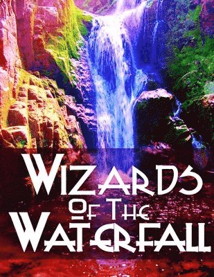 The Wizards of the Waterfall 1