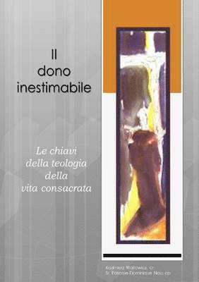 Il Dono Inestimabile: Le Chiavi Della Teologia Della Vita Consacrata 1