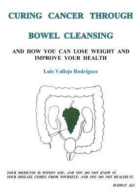 Curing Cancer Through Bowel Cleansing 1