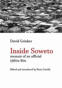 bokomslag Inside Soweto: Memoir of an Official 1960s-1980s