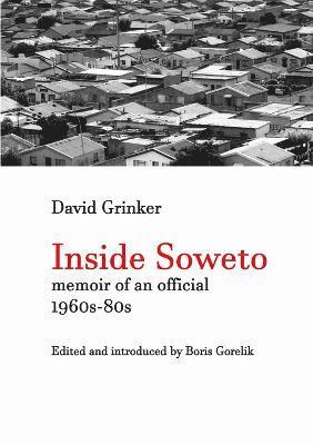 Inside Soweto: Memoir of an Official 1960s-1980s 1