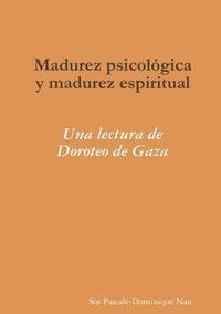 bokomslag Madurez Psicologica y Madurez Espiritual: UNA Lectura De Doroteo De Gaza