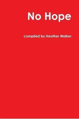Heather Walker - No Hope, Inbunden