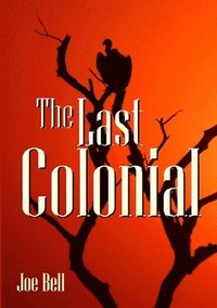 bokomslag The Last Colonial