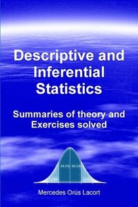 bokomslag Descriptive and Inferential Statistics - Summaries of theory and Exercises solved