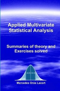 bokomslag Applied Multivariate Statistical Analysis - Summaries of theory and Exercises solved