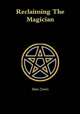 Alan Jones - Reclaiming the Magician, Häftad
