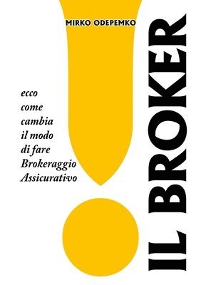 bokomslag Broker. Ecco Come Cambia Il Modo Di Fare Brokeraggio Assicurativo.
