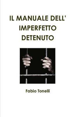 IL Manuale Dell' Imperfetto Detenuto 1