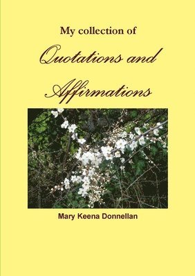 My collection of Quotations and Affirmations 1