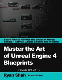 bokomslag Mastering the Art of Unreal Engine 4 - Blueprints
