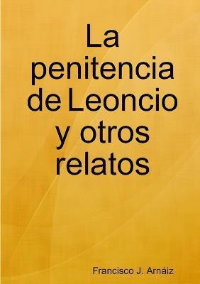 bokomslag La Penitencia De Leoncio y Otros Relatos