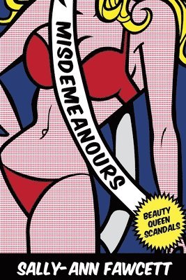 Sally-Ann Fawcett - Misdemeanours: Beauty Queen Scandals, Häftad