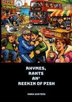 Rhymes, Rants an' Reekin' of Pish