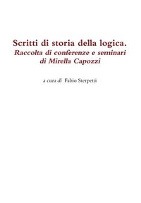 bokomslag Scritti Di Storia Della Logica. Raccolta Di Conferenze e Seminari Di Mirella Capozzi
