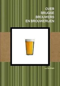 bokomslag Over Brugse Brouwers En Brouwerijen