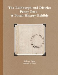 bokomslag The Edinburgh and District Penny Post - A Postal History Exhibit