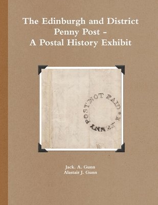 The Edinburgh and District Penny Post - A Postal History Exhibit 1
