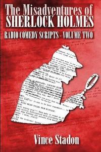 bokomslag The Misadventures of Sherlock Holmes Radio Comedy Scripts - Volume Two