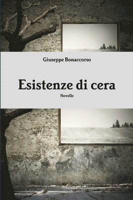 Giuseppe Bonaccorso - Esistenze Di Cera, Häftad