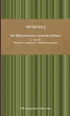 A Cura Di Roberto Carnevale, A. Cura Di Roberto Carnevale, a cura di Roberto Carnevale - MVSICES.2 Sul Rinascimento musicale italiano a cura di Roberto Carnevale e Marina Leonardi, Häftad