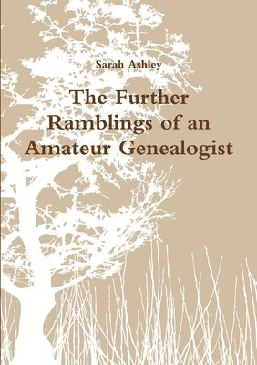 Sarah Ashley - Further Ramblings of an Amateur Genealogist, Häftad