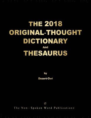 bokomslag THE 2018 ORIGINAL-THOUGHT DICTIONARY And THESAURUS [Colour Format]