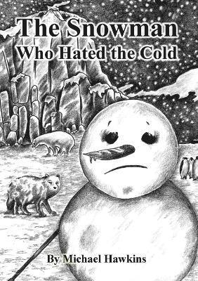 Michael Hawkins - Snowman Who Hated the Cold, Häftad