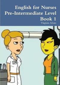 bokomslag English for Nurses Pre-Intermediate Level Book 1
