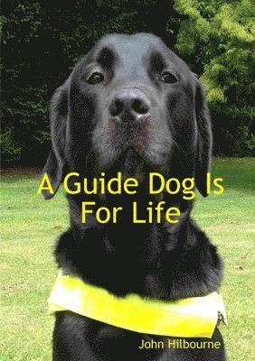 John Hilbourne - Guide Dog is for Life, Häftad