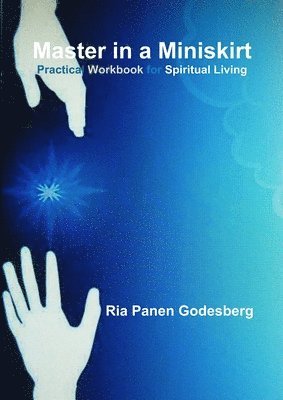 bokomslag Master in a Miniskirt: Practical Workbook for Spiritual Living