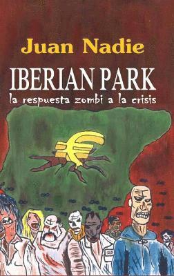 Juan Nadie - Iberian Park - La Respuesta Zombi a La Crisis, Inbunden