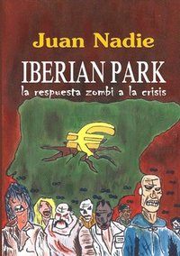 bokomslag Iberian Park - La Respuesta Zombi a La Crisis