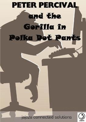 bokomslag Peter Percival and the Gorilla in Polka Dot Pants