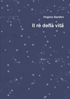 Virginio Serafini - Re Della Vita, Häftad