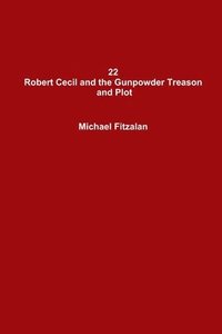 bokomslag 22 Robert Cecil and the Gunpowder Treason and Plot
