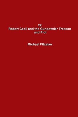 bokomslag 22 Robert Cecil and the Gunpowder Treason and Plot