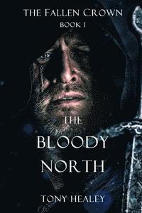 bokomslag The Bloody North (the Fallen Crown Book 1)