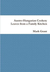 bokomslag Austro-Hungarian Cookery: Leaves from a Family Kitchen