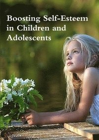 bokomslag Boosting Self-Esteem in Children and Adolescents