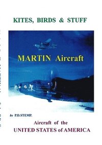 bokomslag Kites, Birds & Stuff - Aircraft of the U.S.A. - MARTIN Aircraft.
