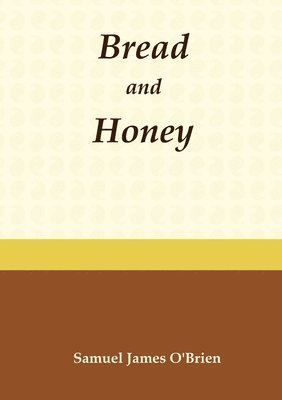 Samuel James O'Brien - Bread and Honey, Häftad